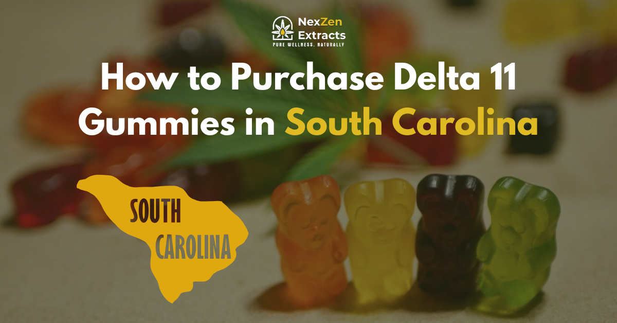 How to Purchase Delta 11 Gummies in South Carolina