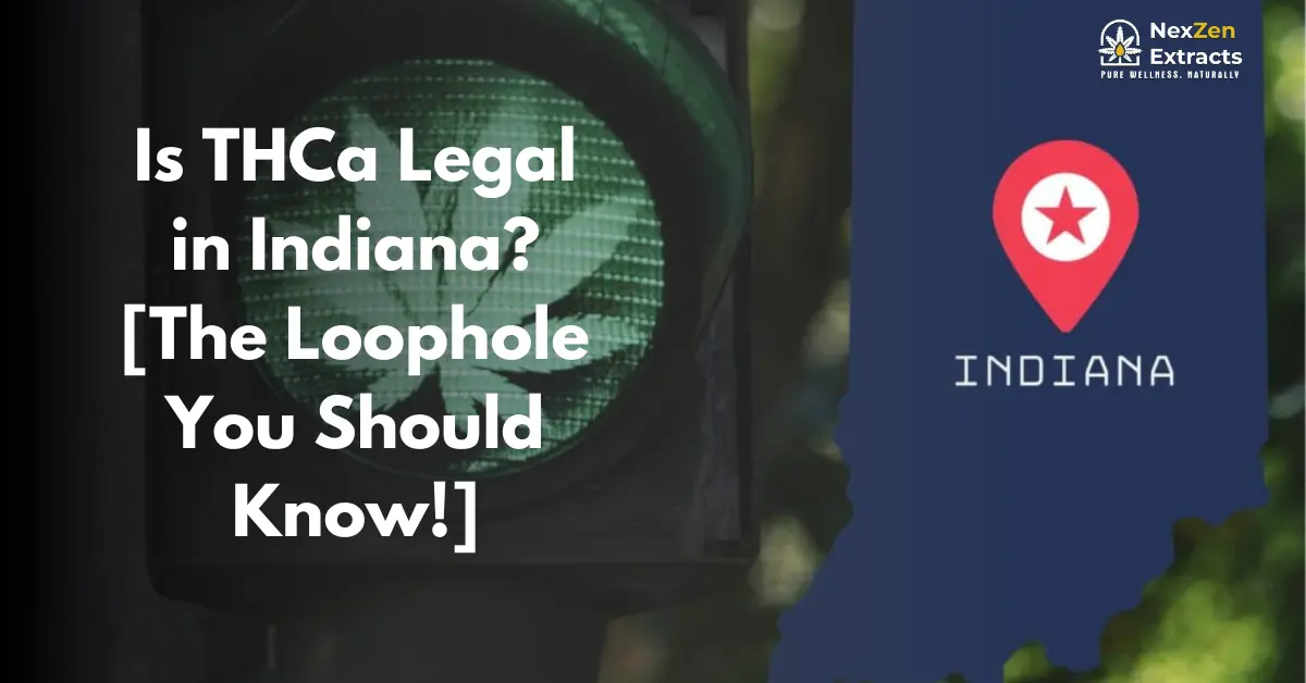 Is THCa Legal in Indiana? [The Loophole You Should Know!]