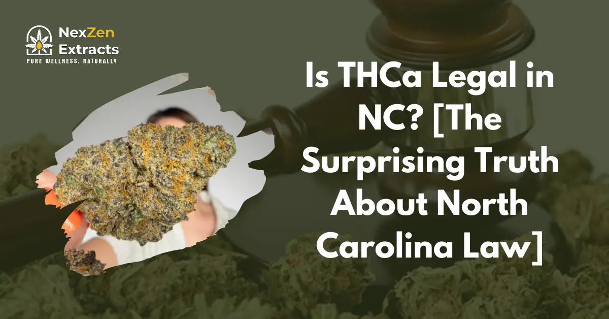 Is THCa Legal in NC? [The Surprising Truth About North Carolina Law]