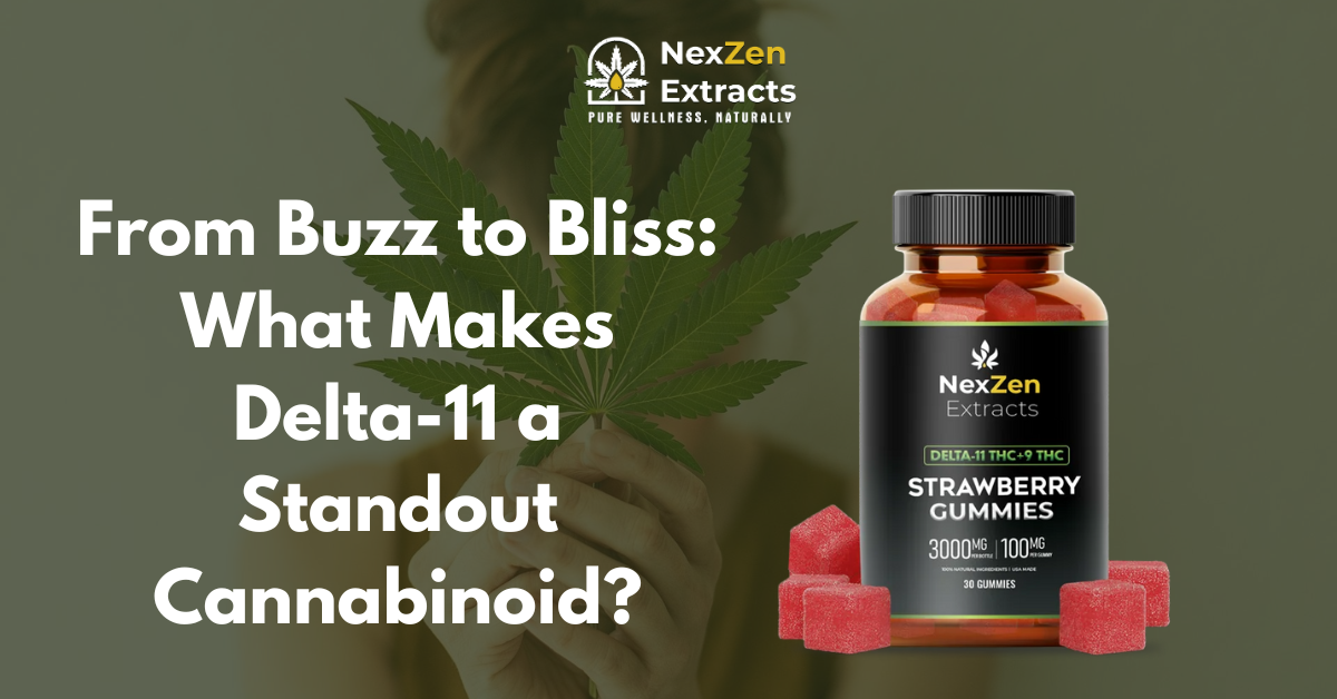 From Buzz to Bliss: What Makes Delta-11 a Standout Cannabinoid?