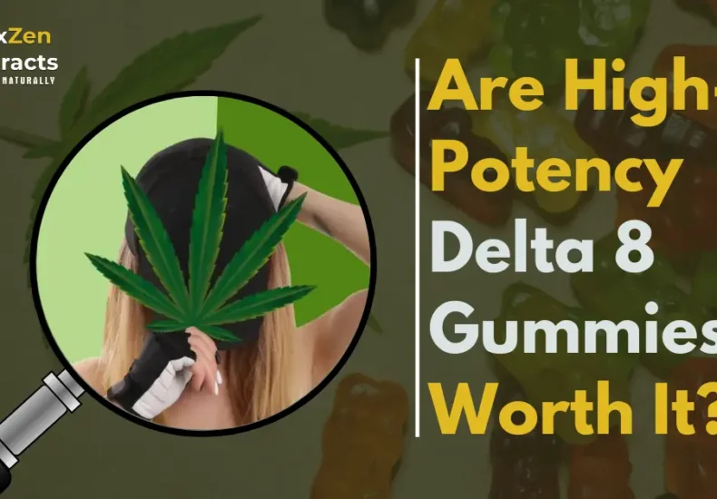 Are High potency Delta 8 Gummies Worth it?