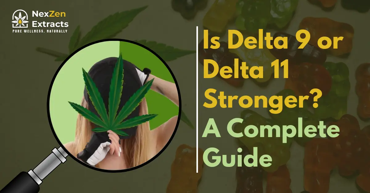 Is Delta 9 or Delta 11 Stronger? A Complete Guide