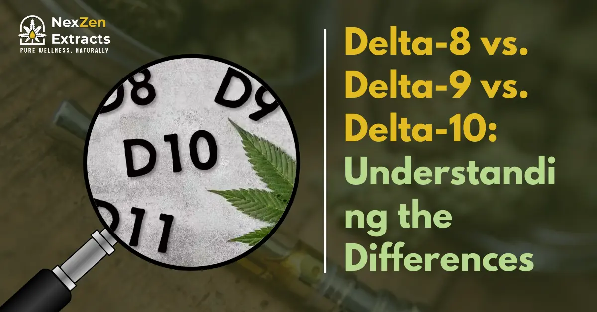 Delta-8 vs. Delta-9 vs. Delta-10: Understanding the Differences