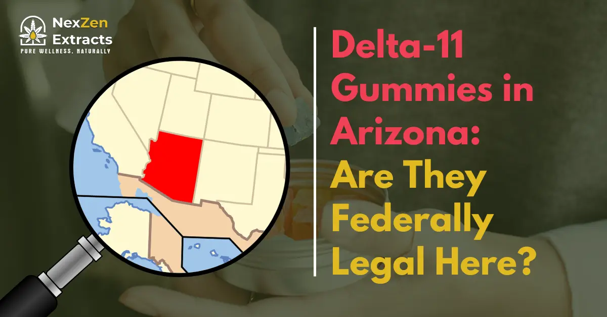 Delta-11 Gummies in Arizona: Are They Federally Legal Here?