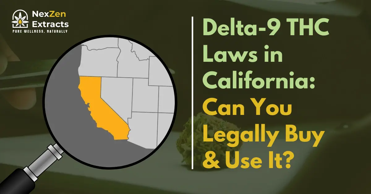 Delta-9 THC Laws in California: Can You Legally Buy & Use It?