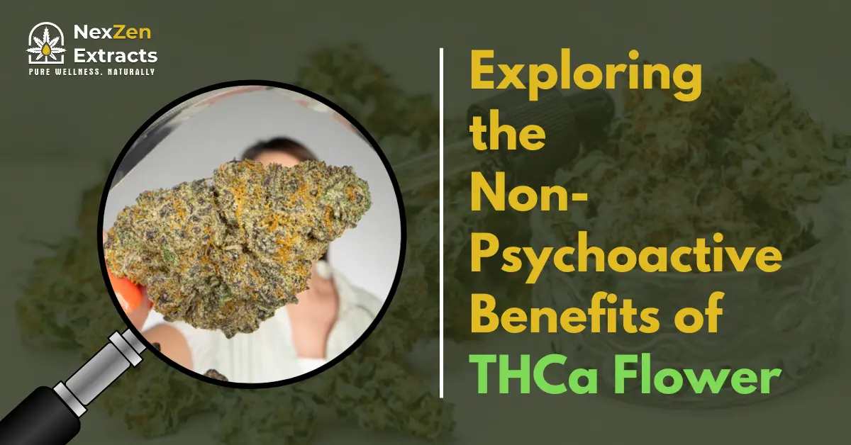 Exploring the Non-Psychoactive Benefits of THCa Flower