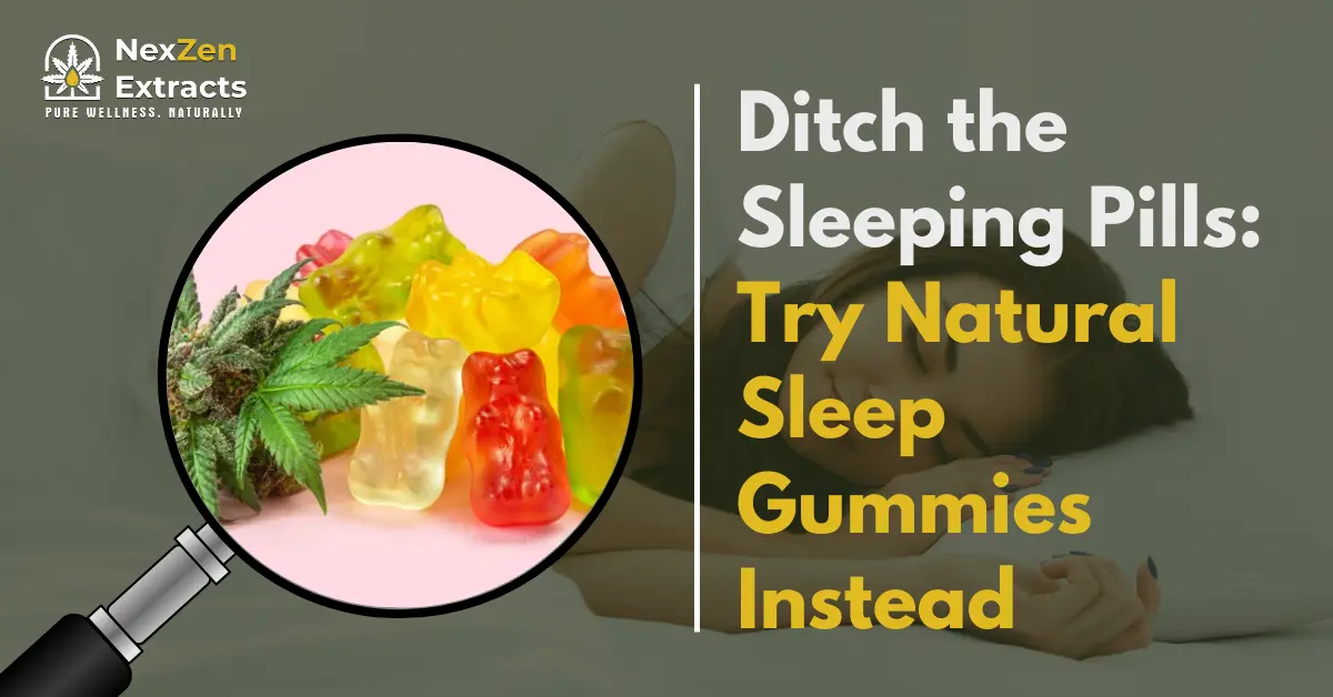 Ditch the Sleeping Pills: Try Natural Sleep Gummies Instead