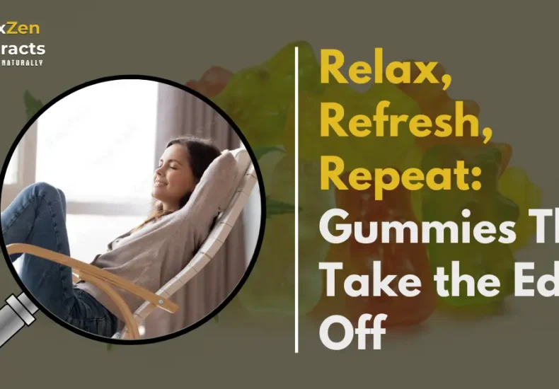 Relax, Refresh, Repeat: Gummies That Take the Edge Off