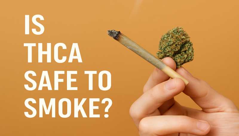 Is THCA Safe to Smoke